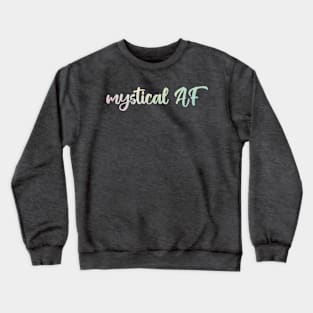 Mystical AF Crewneck Sweatshirt